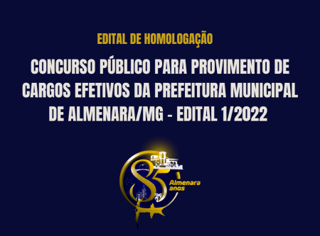 EDITAL DE HOMOLOGAÇÃO DO CONCURSO PÚBLICO PARA PROVIMENTO DE CARGOS EFETIVOS DA PREFEITURA MUNICIPAL DE ALMENARA/MG