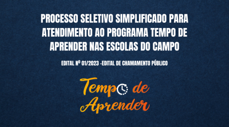 PROCESSO SELETIVO SIMPLIFICADO PARA ATENDIMENTO AO PROGRAMA TEMPO DE APRENDER NAS ESCOLAS DO CAMPO