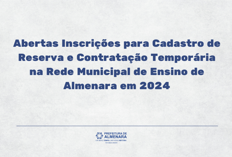 Abertas Inscrições para Cadastro de Reserva e Contratação Temporária na Rede Municipal de Ensino de Almenara em 2024
