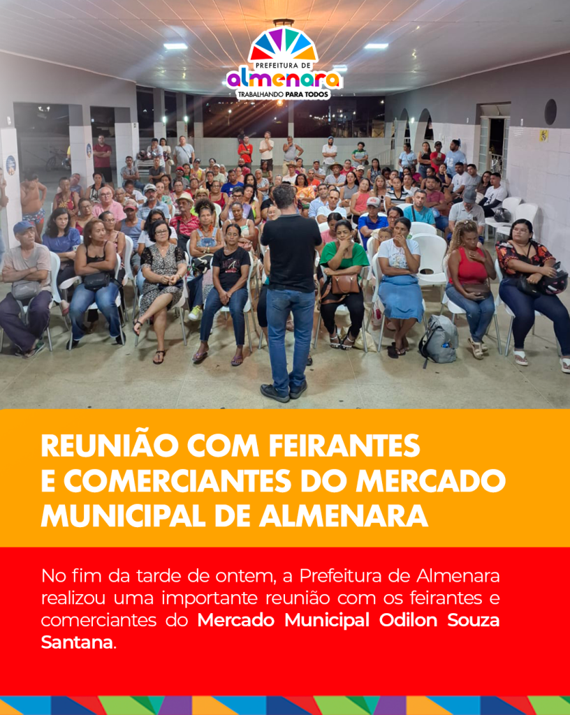 Prefeitura de Almenara realiza reunião com feirantes e comerciantes do Mercado Municipal Odilon Souza Santana