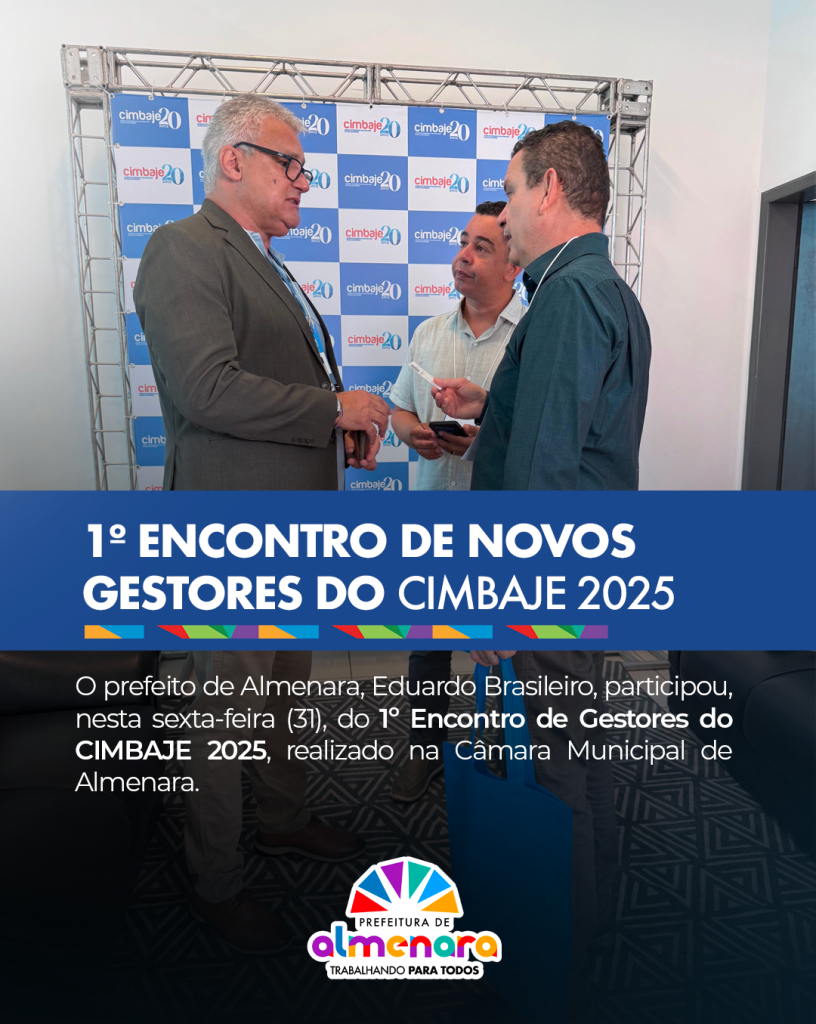 Prefeito Eduardo Brasileiro participa do 1º Encontro de Novos Gestores do CIMBAJE 2025 em Almenara