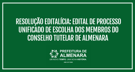 RETIFICAÇÃO: Resolução Editalícia- Edital de Processo Unificado de Escolha dos Membros do Conselho Tutelar de Almenara