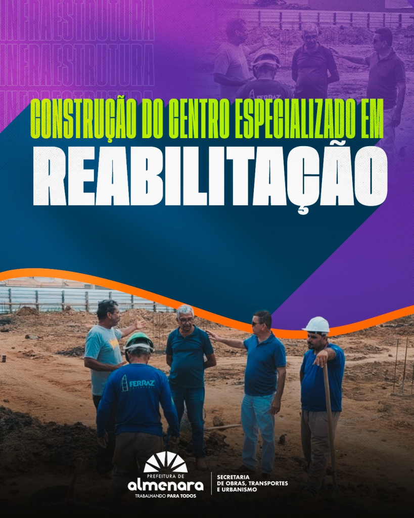 Avanço na saúde de Almenara: construção do Centro Especializado em Reabilitação (CER) já começou!